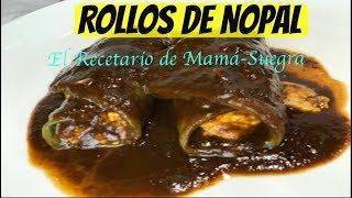 ROLLITOS DE NOPAL RELLENOS DE QUESO PANELAEN CHILE PASILLA [upl. by Ordep747]