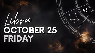 Libra  Today Horoscope  October 25 2024 [upl. by Aniloj]