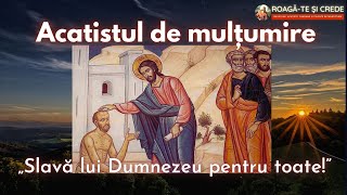 Acatistul de multumire „Slava lui Dumnezeu pentru toate” [upl. by Thanos]