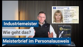 Industriemeister IHK  Meistertitel im Personalausweis [upl. by Levins]