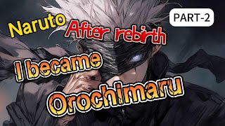 FullNarutoAfter rebirth I became Orochimaru Part 2 Manhua RecapFANTASYACTIONLIGHT NOVEL [upl. by Kepner]