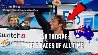 Ian Thorpe Top 5 Races of All Time [upl. by Pacificas]