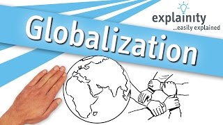 Globalization explained explainity® explainer video [upl. by Nohtahoj276]