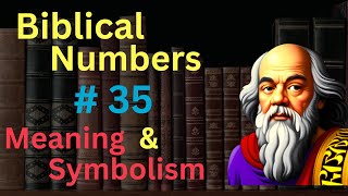 Biblical Number 35 in the Bible – Meaning and Symbolism [upl. by Stilla]