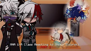 MHA 1A Class Reacting to Shoto Todoroki  Part 2  My hero academia  Gacha [upl. by Ahsauqal485]