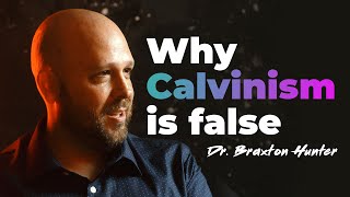 The BEST Argument Against Calvinism w Dr Braxton Hunter [upl. by Noonberg]