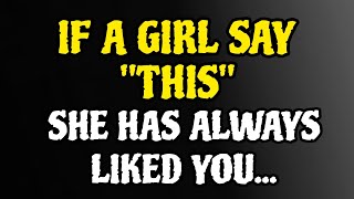 If A Girl Says THIS She Has Always Liked You Relationship [upl. by Ardnosak]