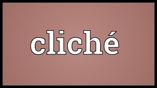 Cliché Meaning [upl. by Duvall]