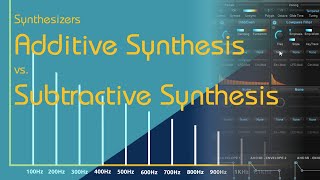 Synthesizers  Additive Synthesis vs Subtractive Synthesis [upl. by Karissa]