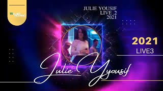 Julie Yousif Live 3  2021 [upl. by Ettena868]