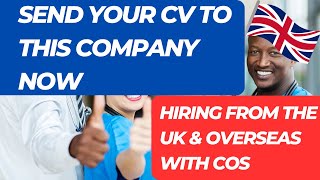 Send your Cv to this Companycurrently hiring from the UK amp Overseas with Certificate of Sponsorship [upl. by Cathy]