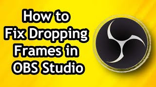 How to Fix Dropping Frames in OBS Studio [upl. by Ressay25]