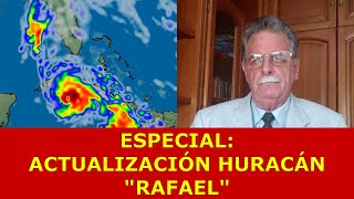 ESPECIAL ACTUALIZACIÓN SOBRE HURACÁN RAFAEL EN EL CARIBE OCCIDENTAL Tx MAR 5 NOV 2024 [upl. by Adiaj]