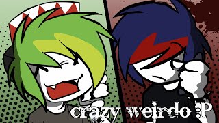 Im a crazy weirdo and Im calling you [upl. by Nalon34]