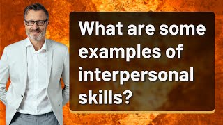 What are some examples of interpersonal skills [upl. by Lleunamme483]