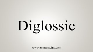 How To Say Diglossic [upl. by Lavud]