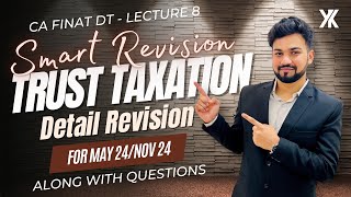 Trust Taxation Detailed Revision  CA Final DT Smart Revision for MayNov 24  Yash Khandelwal [upl. by Puritan681]