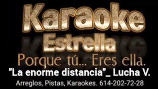 quotLa enorme distanciaquot Lucha Villa Karaoke Estrella [upl. by Hunsinger]