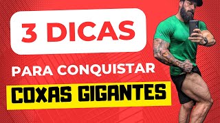 3 SUPER DICAS PRA VOCÊ CONQUISTAR COXAS GIGANTES musculacao legday maromba bodybuilding pernas [upl. by Sadoc]