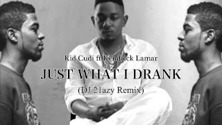 Just What I Drank DJ 21azy Remix  Kid Cudi x Kendrick Lamar [upl. by Allesiram]