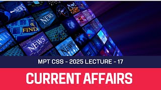 MPT CSS 2025  Lecture 17 Current Affairs [upl. by Ylenaj407]