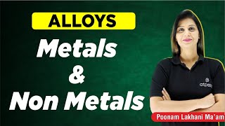 Alloys  Metallurgy  Metals and Non Metals Class 10  NTSE  Poonam mam  ATP STAR KOTA [upl. by Roman]