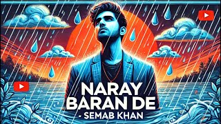 Naray Baran De  Cover Song by Semab Khan  Monsoon Melodies [upl. by Miller]