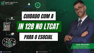 Cuidado com a IN 128 NO LTCAT para a Receita Federal [upl. by Nevart903]