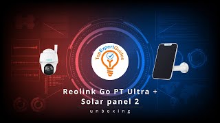 Reolink Go PT Ultra  Solar panel 2 UNBOXING [upl. by Rucker11]