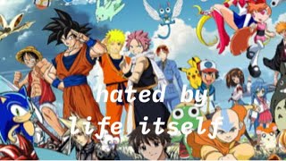 Hated by life itself amv mix [upl. by Derick]