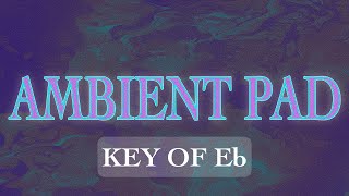 AMBIENT SONG PAD \\ KEY OF Eb \\ 1 HOUR [upl. by Jozef413]