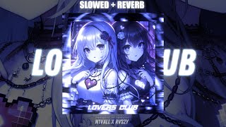 N1VALL RVS2Y  LOVERS CLUB SLOWED  REVERB [upl. by Welker]