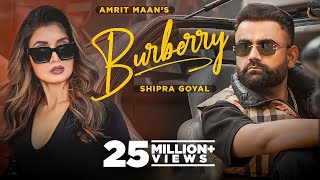 Burberry Official Video  AMRIT MAAN Ft Shipra Goyal  XPENSIVE  Latest Punjabi Songs 2022 [upl. by Anselmo801]