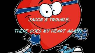 Jacobs Trouble There Goes My Heart Again [upl. by Kahl530]