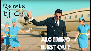 LAlgérino  Il est où  remix DJ CH [upl. by Lertnahs]