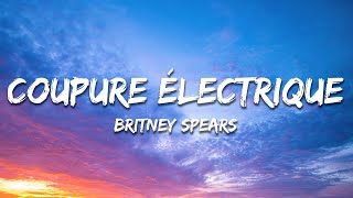 Britney Spears  Coupure électrique Lyrics [upl. by Ecallaw988]