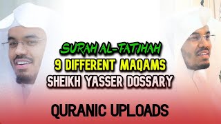 Surah AlFatihah in 9 Different Maqams  Sheikh Yasser Dossary  10000 Subscribers Special [upl. by Beauchamp]