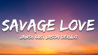 Jason Derulo  SAVAGE LOVE Lyrics Prod Jawsh 685 [upl. by Gilles]