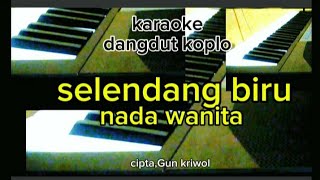 karaoke  dangdutkoploselendang biru nada wanitaversi org [upl. by Minabe]