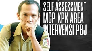 Self Assessment MCP KPK Area Intervensi PBJ [upl. by Enaxor]