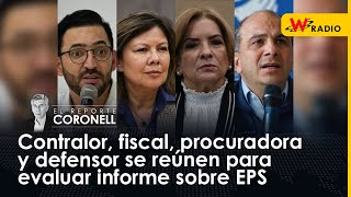 Contralor fiscal procuradora y defensor se reúnen para evaluar informe sobre EPS [upl. by Ihpen650]