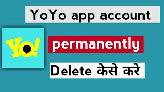 yoyo app account delete permanently yoyo app ki account delete kaise kare [upl. by Rauscher]