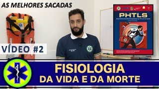 PHTLS  FISIOLOGIA DA VIDA E DA MORTE AS MELHORES SACADAS [upl. by Agustin]