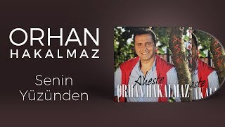 Orhan Hakalmaz  Senin Yüzünden [upl. by Ulund]