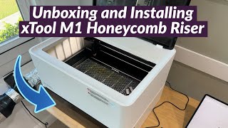 Unboxing and Complete Installation of the xTool M1 Riser Base with Honeycomb Panel [upl. by Larrej]