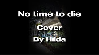 No time to die  Billie eilish cover by Hilda [upl. by Hallsy]