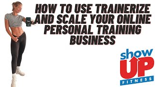 How to use TRAINERIZE amp scale your ONLINE PERSONAL TRAINING BUSINESS  Show Up Fitness [upl. by Fawne815]