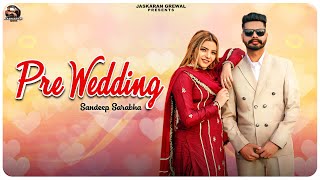 New Punjabi Songs 2024  PRE WEDDING Official Video Sandeep Sarabha  Latest Punjabi Songs 2024 [upl. by Damarra]