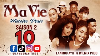 MA VIE PART 10 SAISON 2 HISTOIRE VRAIE  WILMIX PROD amp LANMOU AYITI [upl. by Morly]