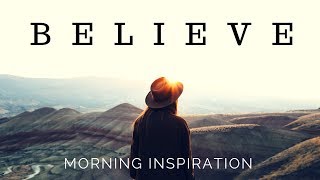 KEEP BELIEVING  God is in Control  Morning Inspiration to Motivate Your Day [upl. by Helfant]